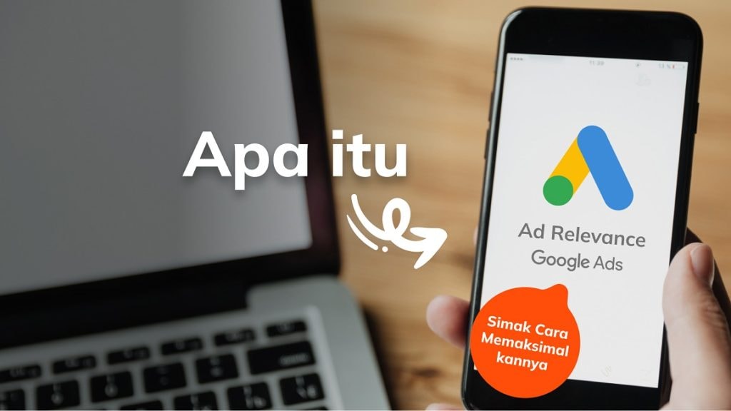 Apa itu Ad Relevance Google Ads dan Cara Memaksimalkannya