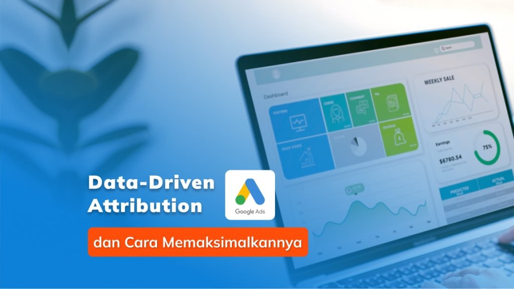 Apa Itu Data-Driven Attribution di Google Ads, dan Cara Memaksimalkannya