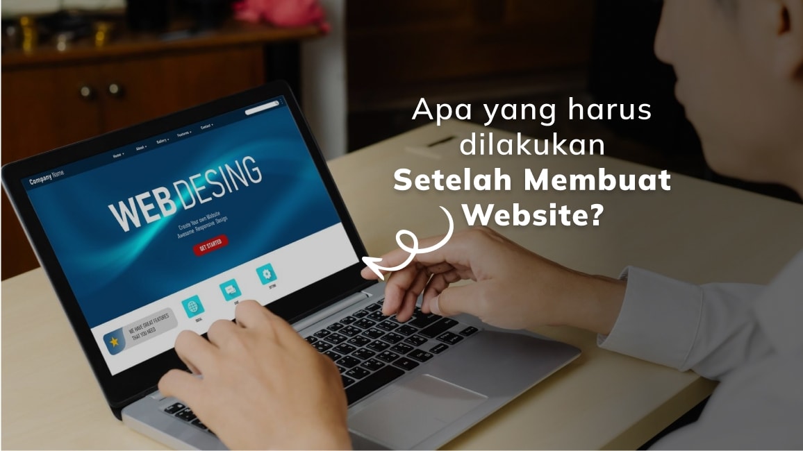 Apa yang Harus Dilakukan Setelah Membuat Website?