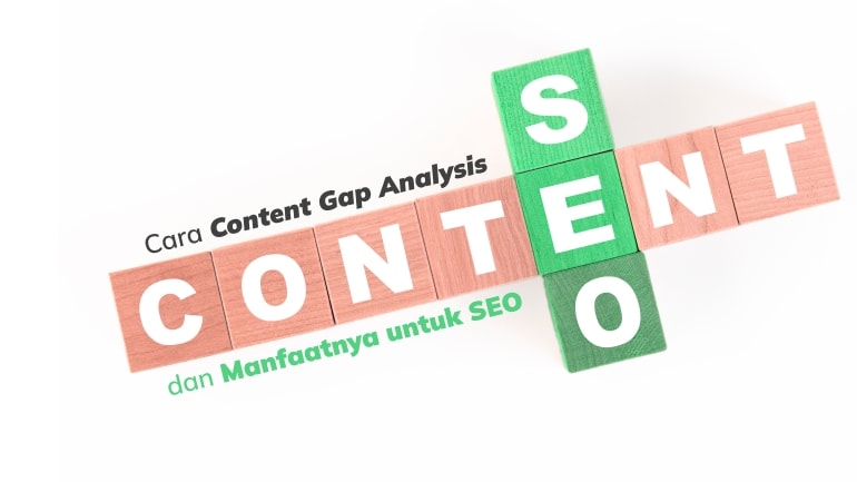Kenali Content Gap Analysis dan Manfaatnya untuk SEO