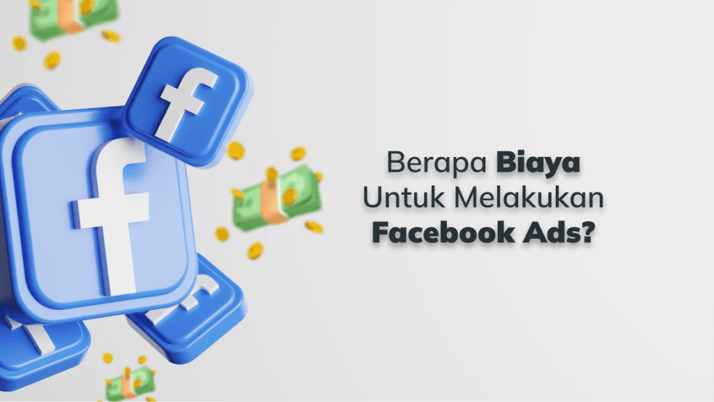 Berapa Biaya Untuk Membuat Facebook Ads?