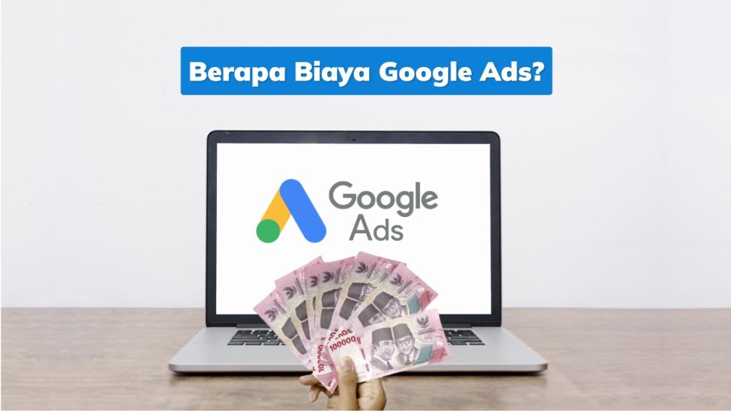 Berapa Biaya Google Ads ?