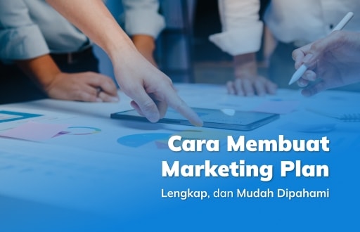 Cara Membuat Marketing Plan, Lengkap, dan Mudah Dipahami