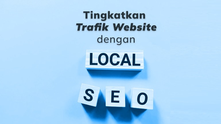4 Cara Meningkatkan Trafik Website Menggunakan SEO Lokal