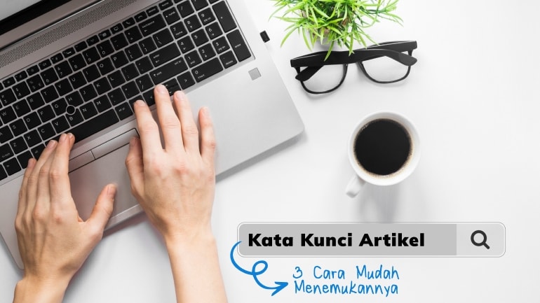 3 Cara Mudah Temukan Kata Kunci Artikel Kamu