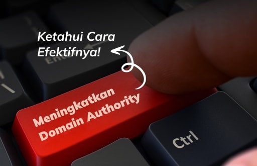 Cara Efektif untuk Meningkatkan Domain Authority di Website