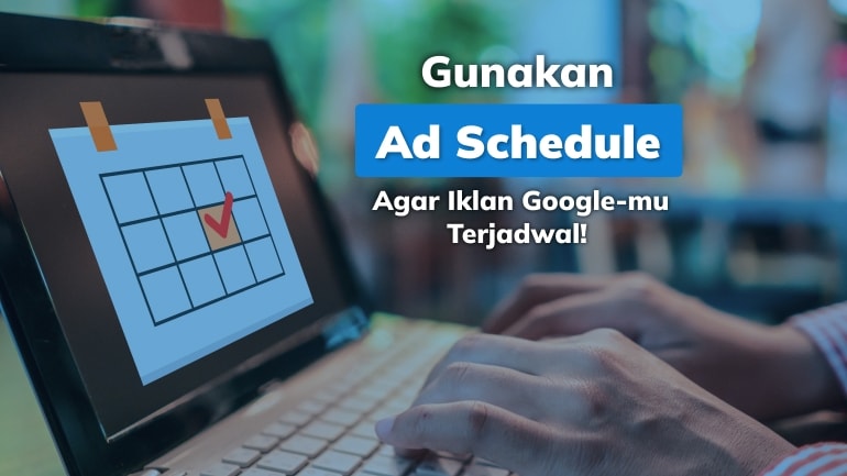 Gunakan Ad Schedule, Agar Iklan Google-mu Terjadwal!