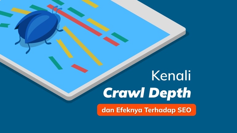 Ketahui Apa Itu Crawl Depth dan Efeknya Terhadap SEO