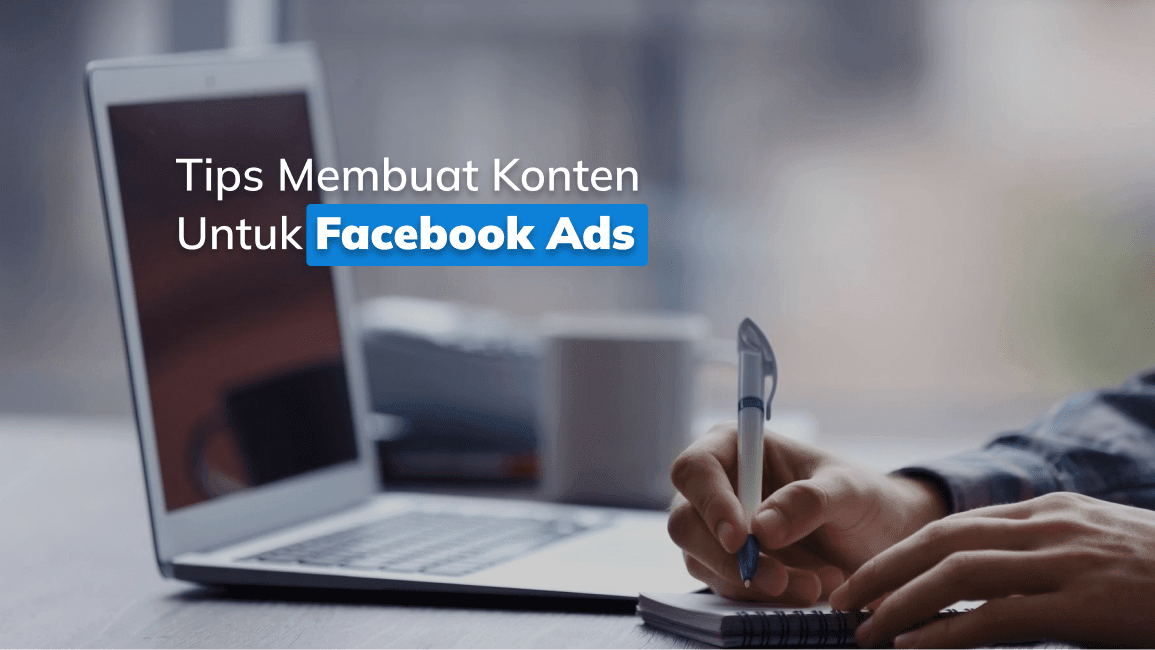 Tips Membuat Konten Untuk Facebook Ads