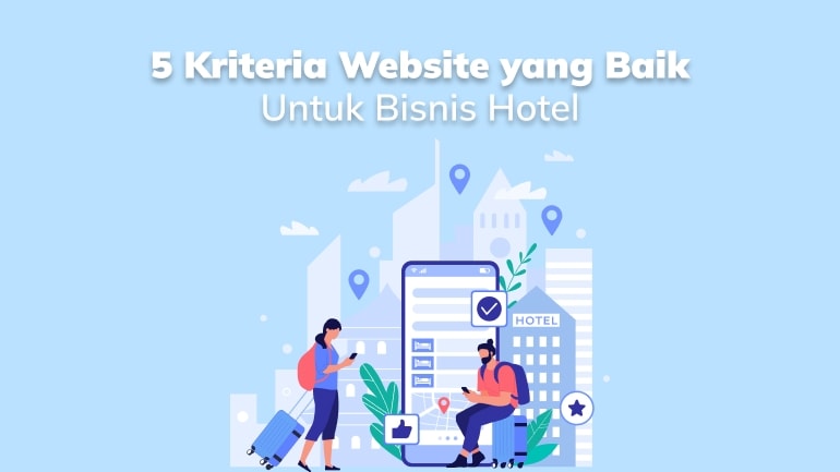 5 Kriteria Website yang Baik Untuk Bisnis Hotel