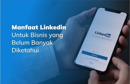Manfaat LinkedIn Untuk Bisnis yang Belum Banyak Diketahui