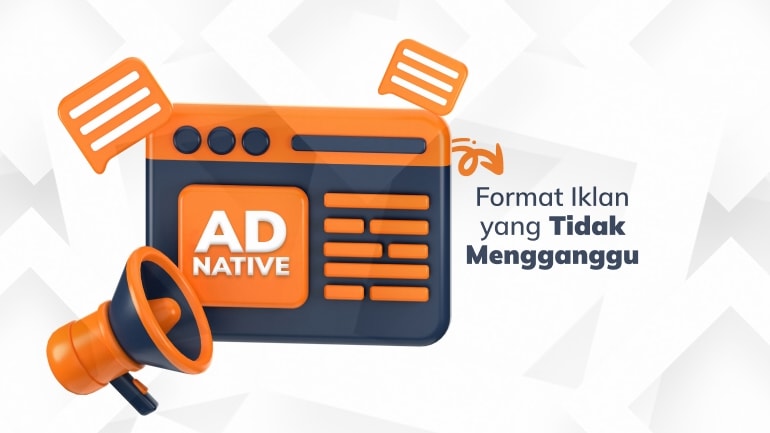 Native Ads: Format Iklan yang Tidak Mengganggu