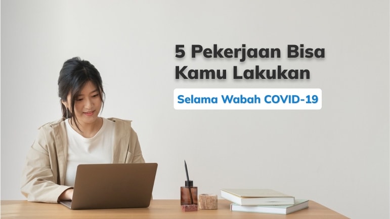 5 Pekerjaan yang Bisa Kamu Lakukan Dari Rumah Selama Wabah COVID-19