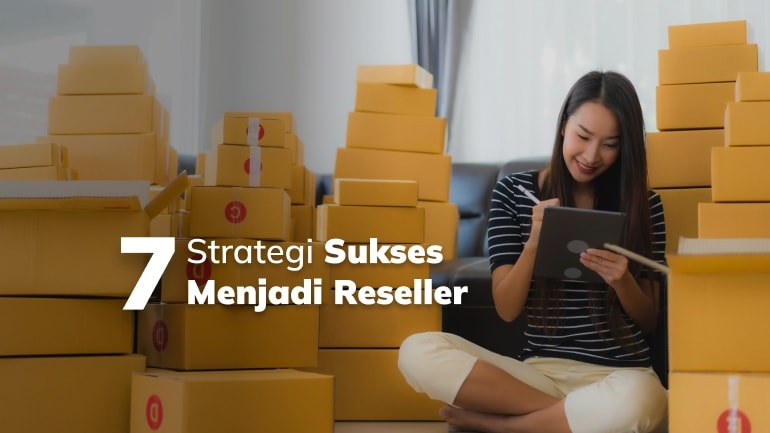 7 Strategi Sukses Menjadi Reseller