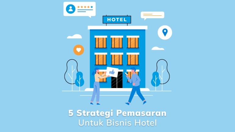 5 Strategi Pemasaran Untuk Bisnis Hotel