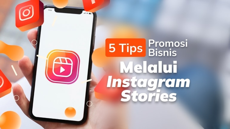 5 Tips Promosi Bisnis Melalui Instagram Stories