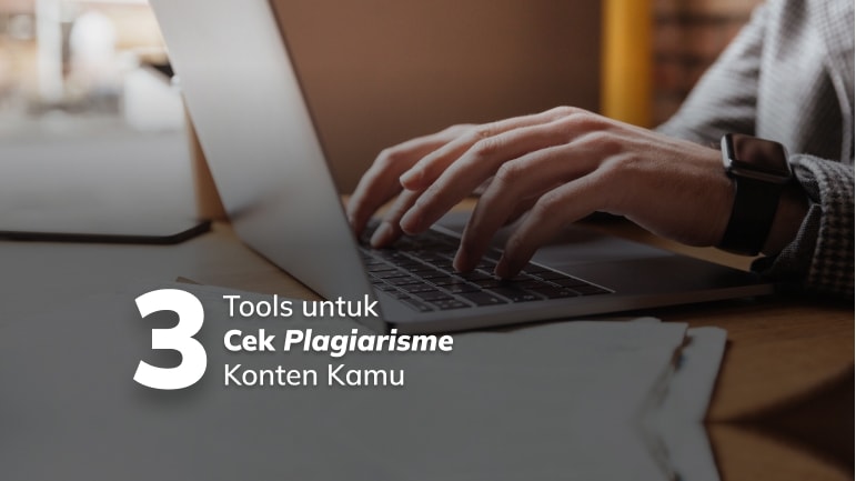 3 Tools untuk Cek Plagiarisme Konten Kamu