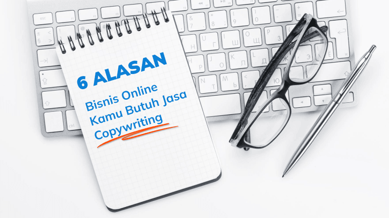 6 Alasan Bisnis Online Kamu Butuh Jasa Copywriting