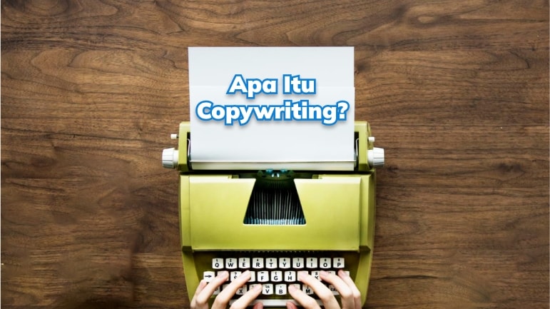 Penjelasan Lengkap: Apa itu Copywriting?