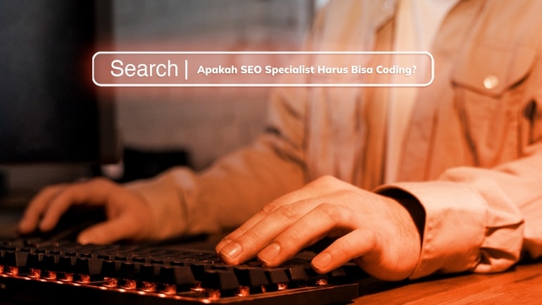 Apakah SEO Specialist Harus Bisa Coding? Ini Jawabannya!