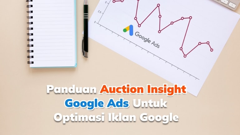 Panduan Auction Insight Google Ads Untuk Optimasi Iklan Google