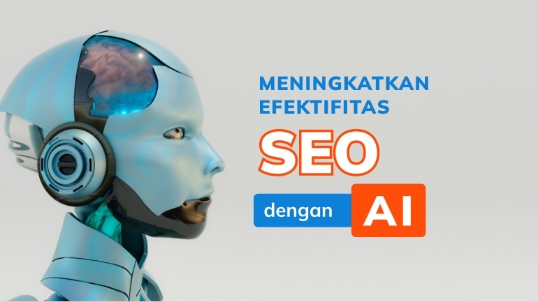 Bagaimana Manfaat AI dapat Meningkatkan Efektivitas SEO?