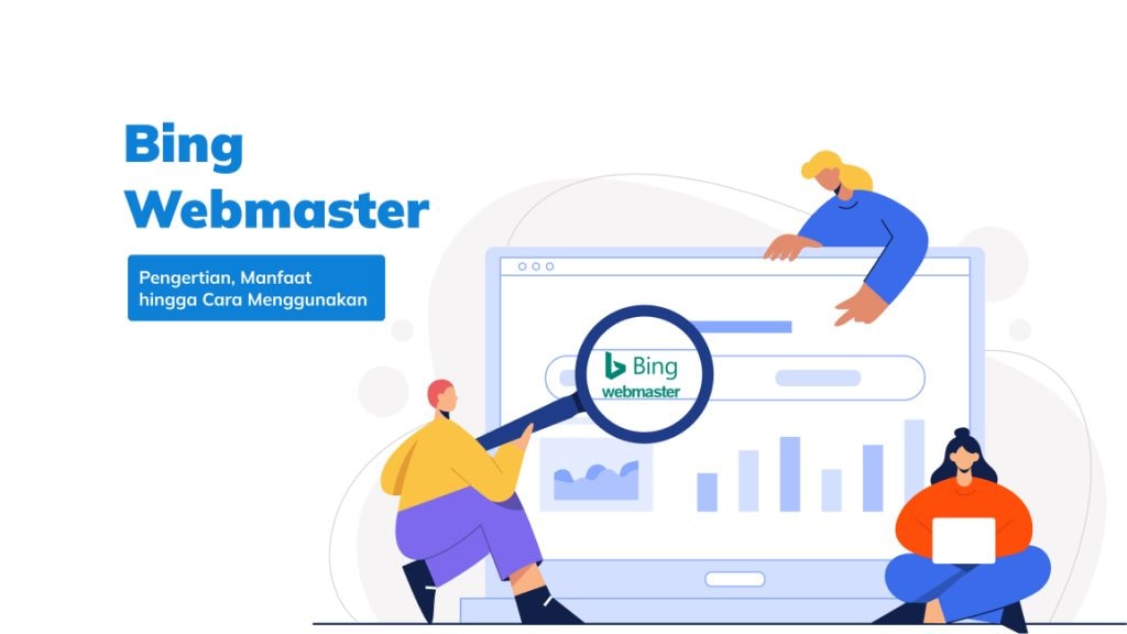 Bing Webmaster: Pengertian, Cara Daftar, Verifikasi, dan Fungsi