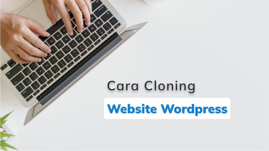 Bagaimana Cara Melakukan Cloning Website?