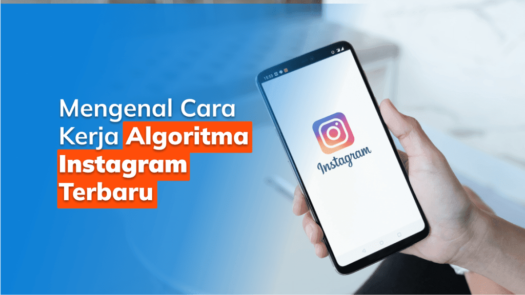 Mengenal Cara Kerja Algoritma Instagram Terbaru