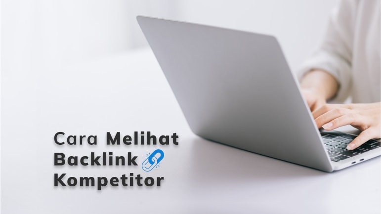 Cara Cek Backlink Website Kompetitor