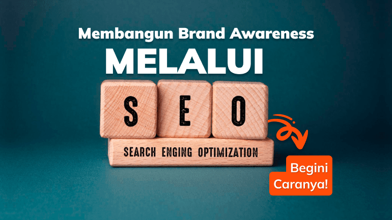 Bagaimana Cara Membangun Brand Awareness Melalui SEO?