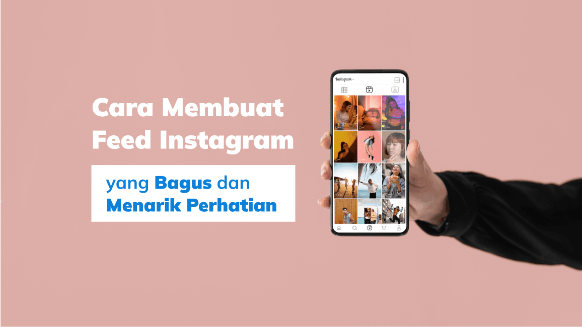 Cara Membuat Feed Instagram yang Bagus dan Menarik Perhatian