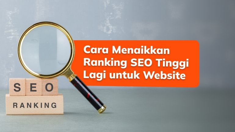 Cara Menaikkan Ranking SEO Lebih Tinggi Lagi untuk Website