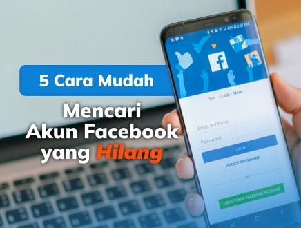 Tenang! Ini 5 Cara Mencari Akun FB yang Hilang dengan Mudah