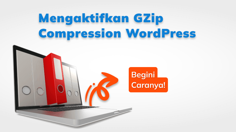 Cara Mengaktifkan GZip Compression WordPress