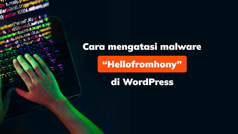 Cara mengatasi malware “Hellofromhony” di WordPress