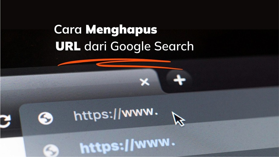 4 Cara Mudah Menghapus URL Dari Google Search
