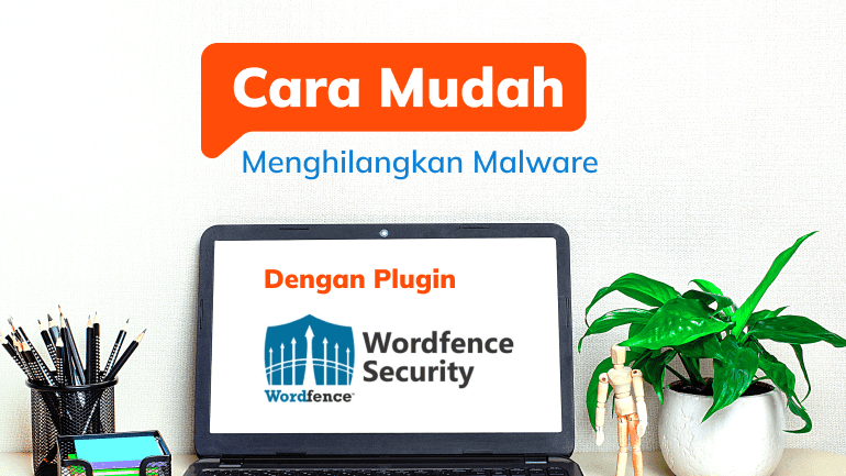 Cara Mudah Menghilangkan Malware dengan Plugin Wordfence Security