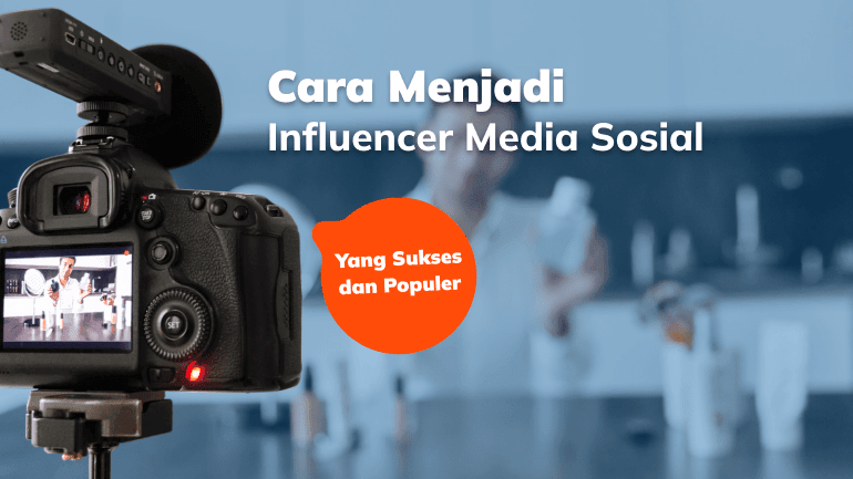 Tertarik Menjadi Influencer? Ini Cara Menjadi Influencer di Media Sosial