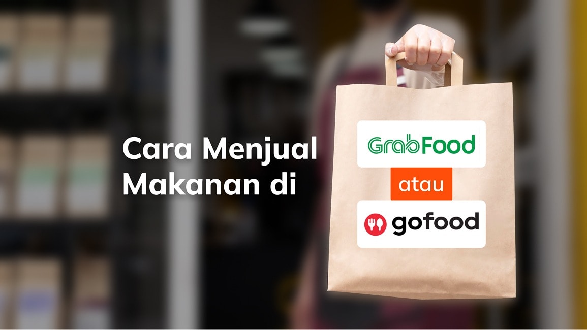 Cara Menjual Makanan di Gofood atau Grabfood