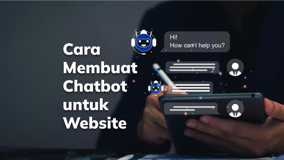 Panduan Cara Membuat Chatbot untuk Website Kamu