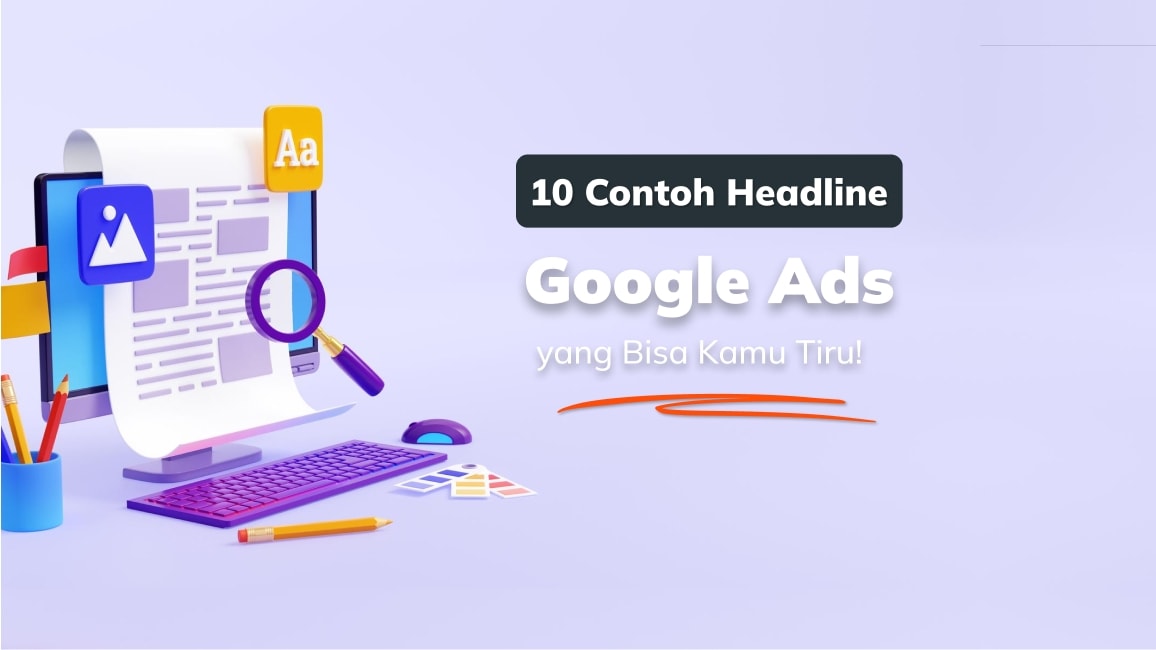 10 Contoh Headline Google Ads yang Bisa Kamu Tiru!