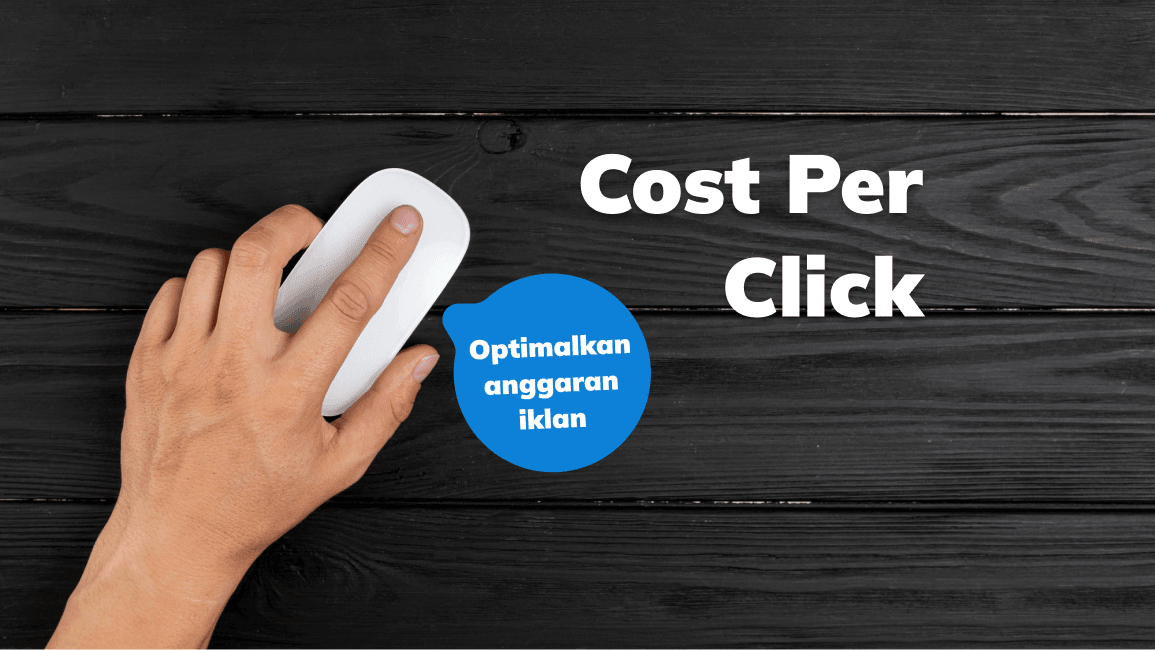 Pemahaman Cost Per Click (CPC) untuk Optimalkan Anggaran Iklan