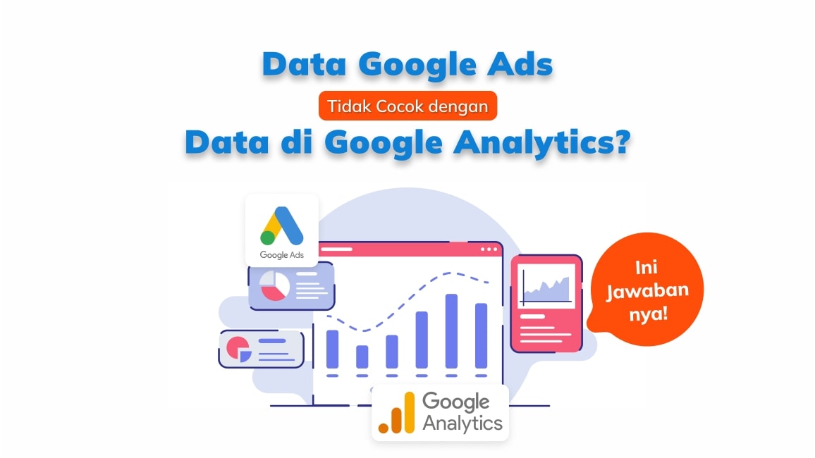 Data Google Ads Tidak Cocok dengan Data di Google Analytics? Ini Jawabannya!