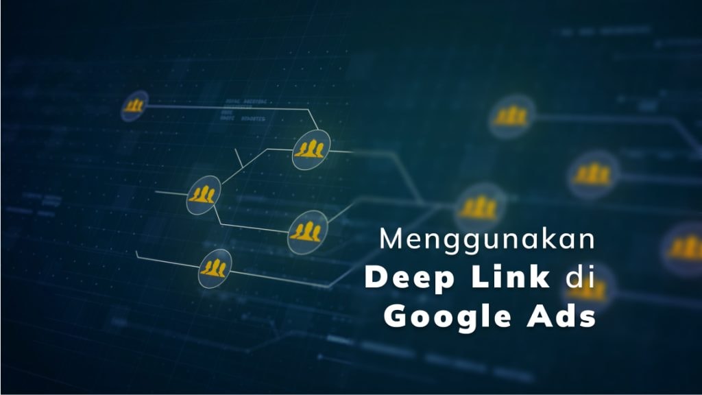 Ini Cara Menggunakan Deep Link di Google Ads