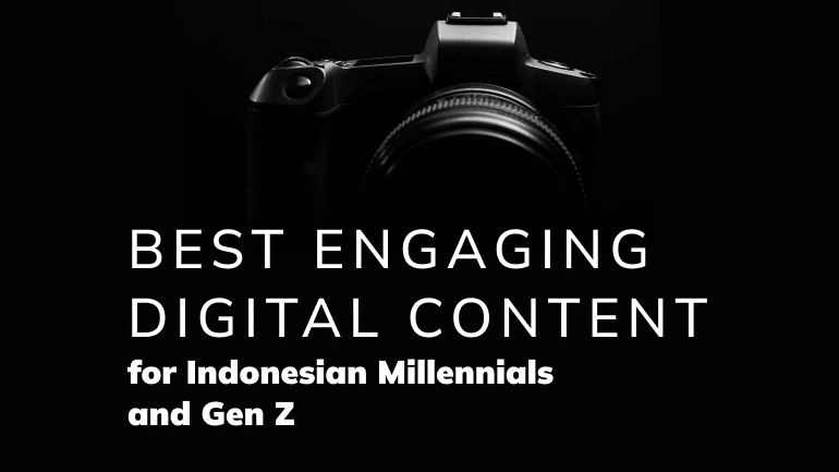 Best Engaging Digital Content for Indonesian Millennials and Gen Z