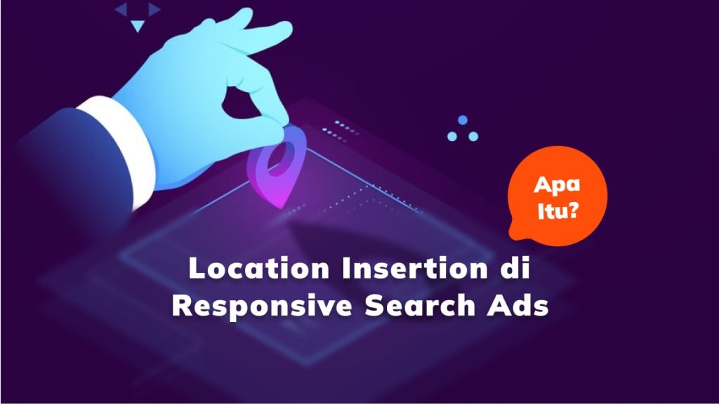 Apa itu Dynamic Location Insertion di Responsive Search Ads?