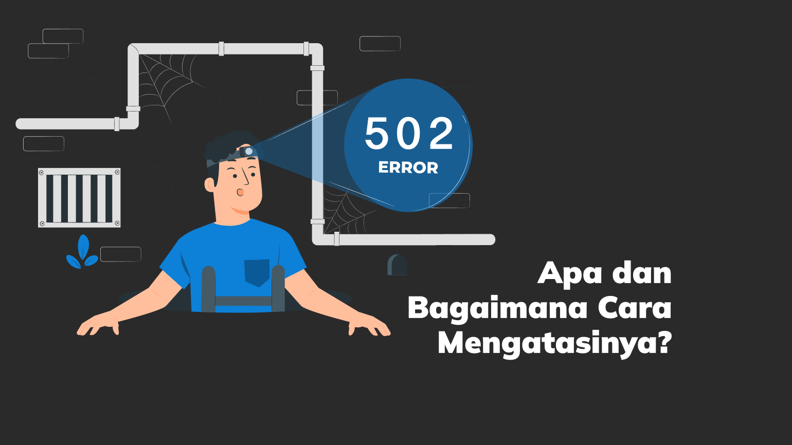Error 502: Apa dan Bagaimana Cara Mengatasinya?