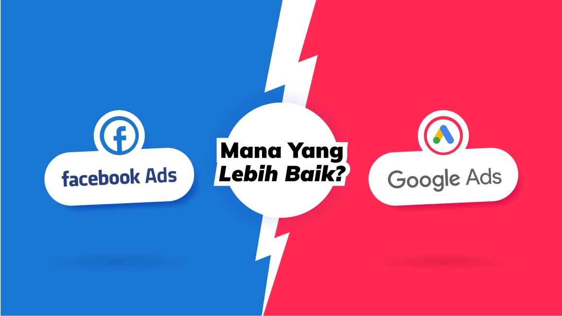 Google Ads Vs Facebook Ads, Mana yang Lebih Baik?