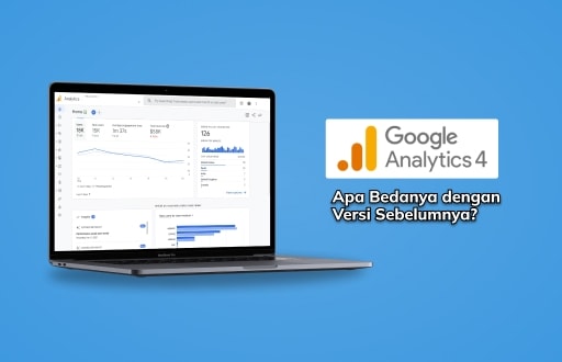 Google Analytics 4: Apa Bedanya dengan Versi Sebelumnya?